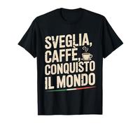 Sveglia Caffè Conquisto Il Mondo Caffè Italiano Design Maglietta