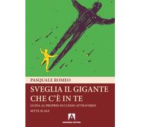 Sveglia il gigante che c'è in te. Guida al proprio successo attraverso sette scale