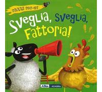 Sveglia, sveglia, fattoria! Libro pop-up