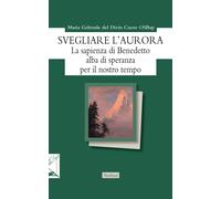Svegliare l'aurora - Maria Geltrude del Divin Cuore