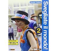 Svegliate il mondo! Per le Scuole superiori (Vol. 2)