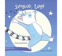 Svegliati, Luigi! Ediz. illustrata