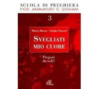 Svegliati mio cuore. Pregare da soli?