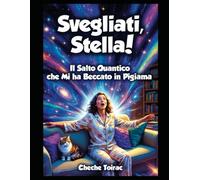 Svegliati, Stella! Il Salto Quantico che Mi ha Beccato in Pigiama