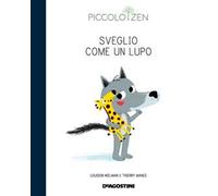 Sveglio come un lupo. Storie e consigli per accogliere il sonno. Piccolo zen. Ediz. a colori