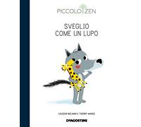 Sveglio come un lupo. Storie e consigli per accogliere il sonno. Piccolo zen. Ediz. a colori