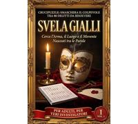 SVELAGIALLI: Crucipuzzle: smaschera il colpevole tra 80 delitti da risolvere. Cerca l'arma, il luogo e il movente nascosti tra le parole. Per adulti, per veri investigatori. (Vol. 1)