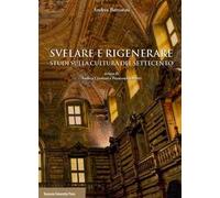Svelare e rigenerare. Studi sulla cultura del Settecento
