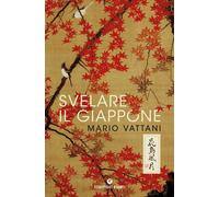 Svelare il Giappone [Hardcover] [Apr 29, 2020] Vattani, Mario