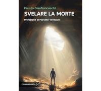 SVELARE LA MORTE
