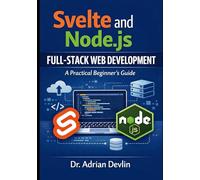 Svelte and Node.js Full-Stack Web Development: A Practical Beginner’s Guide