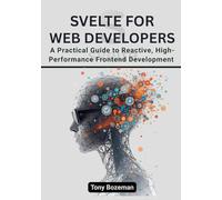 Svelte for Web Developers: A Practical Guide to Reactive, High-Performance Frontend Development