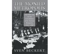 Beckert – Monied Metropolis – New York City e la consolid. borghesia americana 1850-1896 – Tascabile