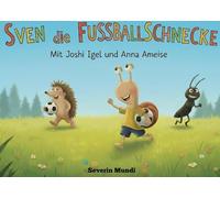 Sven die Fussballschnecke: Mit Joshi Igel und Anna Ameise
