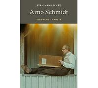 Sven Hanuschek Arno Schmidt: Biografie (Copertina rigida)