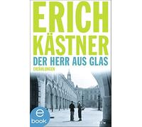 Sven Hanuschek Erich Kästner Der Herr aus Glas: Erzählungen (Copertina rigida)