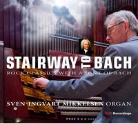 Sven-Ingvart Mikkelsen Stairway to Bach: Rock Classics With a Hint of Bach (CD)