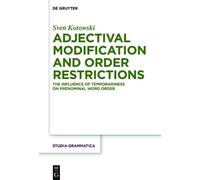 Sven Kotowski Adjectival Modification and Order Restrictions (Copertina rigida)