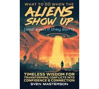 Sven Masterson What to Do When the Aliens Show Up (and Even If They (Tascabile)