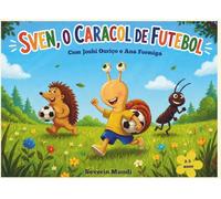 Sven o Caracol do Futebol Com Joshi Ouriço Ana Formiga
