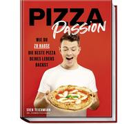 Sven Teichmann Pizza Passion: Wie du zu Hause die beste Pizza (Copertina rigida)