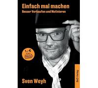 Sven Weyh Einfach mal machen - Besser Verkaufen und Motivieren (Tascabile)