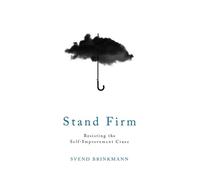 Stand Firm: Resisting the Self-Improvement Craze