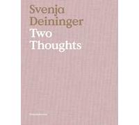 Svenja Deininger. Two thoughts. Ediz. italiana e inglese