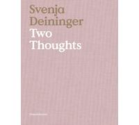 Svenja Deininger. Two Thoughts - [Silvana Editoriale]