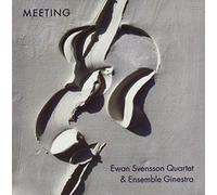 Svensson, Ewan/Quartet& Ens.Ginestra - Meeting