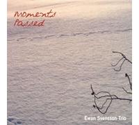 Svensson, Ewan & Trio - Moments Passed