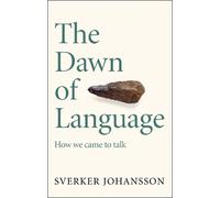 Sverker Johansson The Dawn of Language (Tascabile)