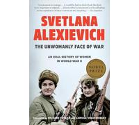 Svetlana Alexievich The Unwomanly Face of War (Tascabile)