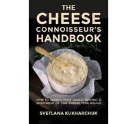 Svetlana Kukharchuk The Cheese Connoisseur’s Handbook (Tascabile)