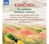 Svetlana Makarova; Pavel Vernikov; Jing Zhao; Davit Gvelesiani; Rustavi Ensemble; Anzor Erkomaishvili; Lithuanian Chamber Orchestra; Lera Auerbach - Giya Kancheli: Ex contrario; Middelheim; Tsutisopeli
