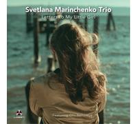 Svetlana Marinchenko Trio Letters to My Little Girl (CD) Album Digipak