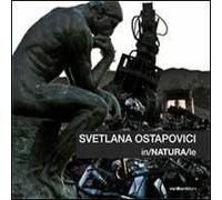 Svetlana Ostapovici. In/Natura/Le. [Ed. Italiana e Inglese] - [Vanilla Edizioni]