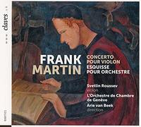 Svetlin Roussev; Le Orchestre de Chambre de Genevre - Frank Martin: Concerto pour violon et Esquisse
