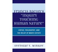 Svetozar Minkov Francis Bacon's Inquiry Touching Human Nature (Copertina rigida)