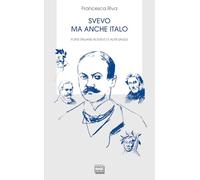 Svevo ma anche Italo. Fonti italiane in Svevo e altri saggi