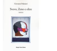 Svevo, Zeno e oltre. Saggi di Palmieri Giovanni - Giorgio Pozzi, 2022