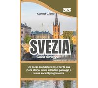 Svezia Guida di viaggio 2026: Un paese scandinavo noto per la sua ricca storia, i suoi splendidi paesaggi e la sua società progressista