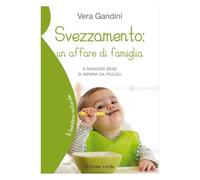 Svezzamento: un affare di famiglia. A mangiare bene si impara da piccoli