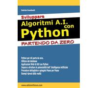 SVILUPPARE ALGORITMI A.I. CON PYTHON. PARTENDO DA ZERO - GRANDINETTI GABRIELE -