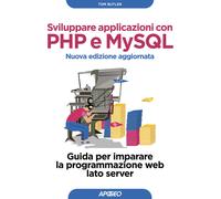 Sviluppare applicazioni con PHP e MySQL. Guida per imparare la programmazione web lato server. Nuova ediz.