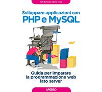 Sviluppare applicazioni con PHP e MySQL. Guida per imparare la programmazione web lato server