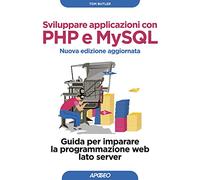 Sviluppare applicazioni con PHP e MySQL. Guida per imparare la programmazione web lato server. Nuova ediz.