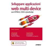 Sviluppare applicazioni web multi-device con HTMLS, CSS3 e JavaScript