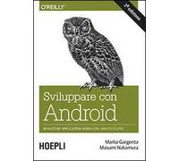 Sviluppare con Android. Realizzare applicazioni mobili con Java ed Eclipse