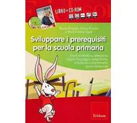 Sviluppare i prerequisiti per la scuola primaria. Con CD-ROM